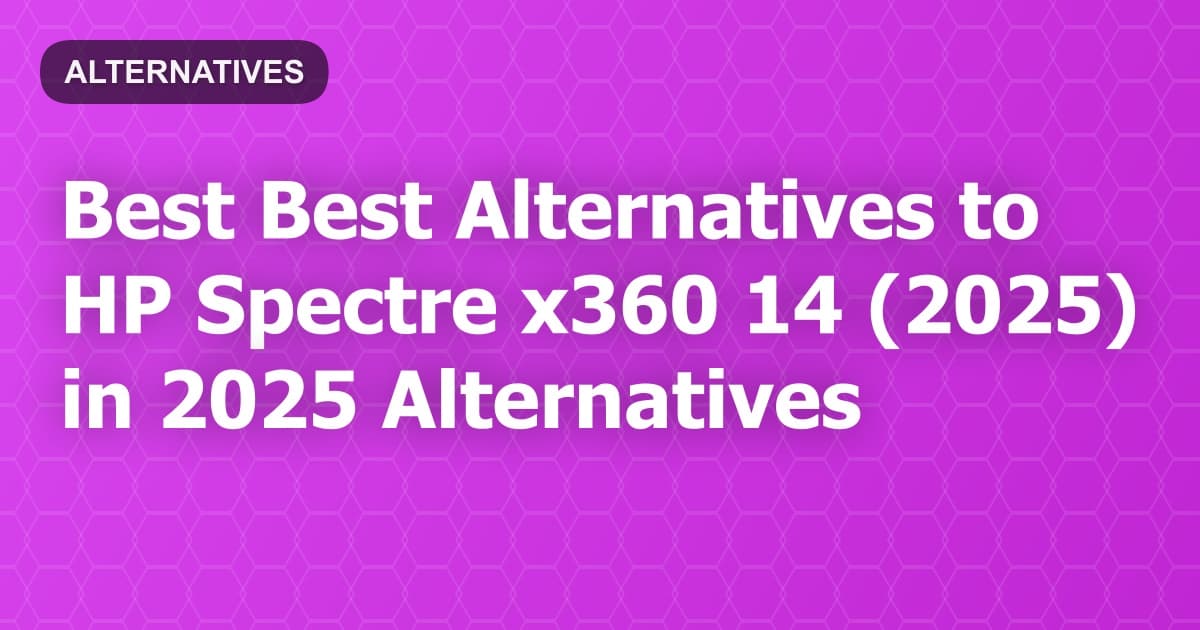 Best Alternatives to HP Spectre x360 14 (2026) in 2026