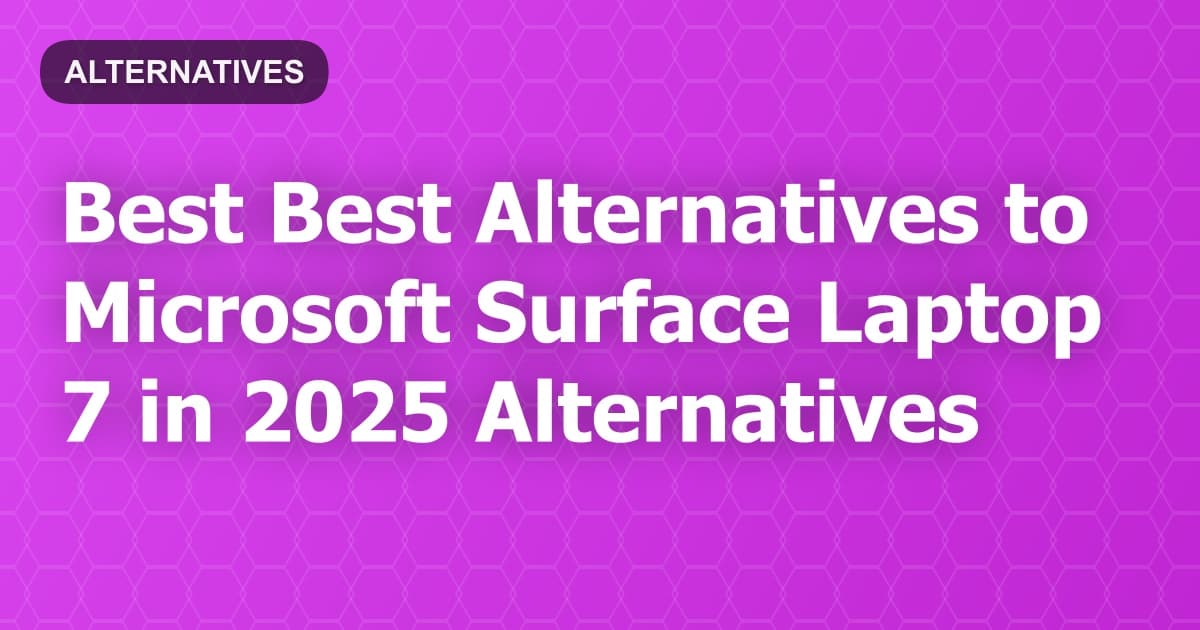 Best Alternatives to Microsoft Surface Laptop 7 in 2026