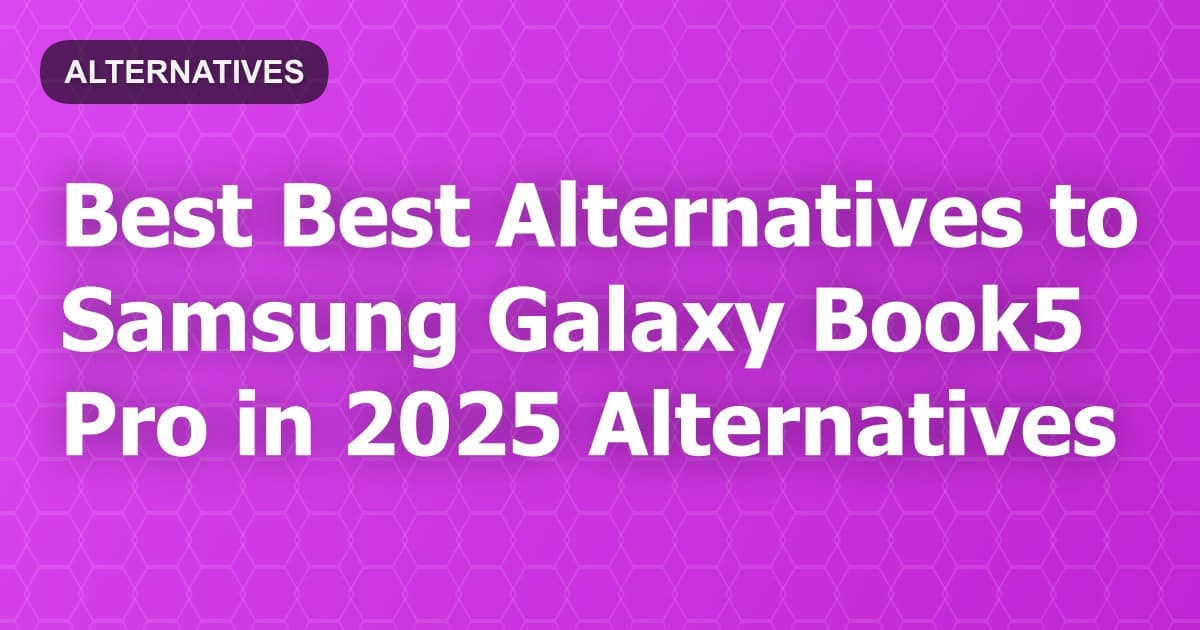 Best Alternatives to Samsung Galaxy Book5 Pro in 2026
