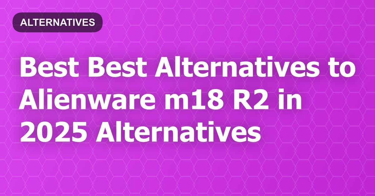 Best Alternatives to Alienware m18 R2 in 2026