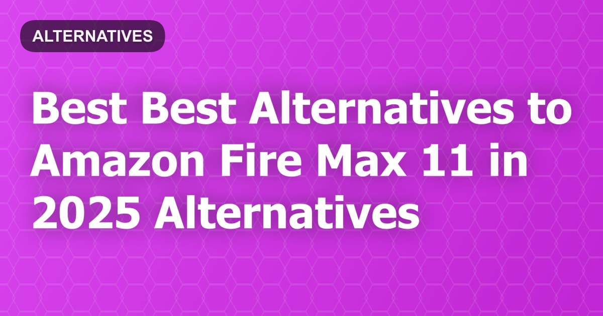 Best Alternatives to Amazon Fire Max 11 in 2026