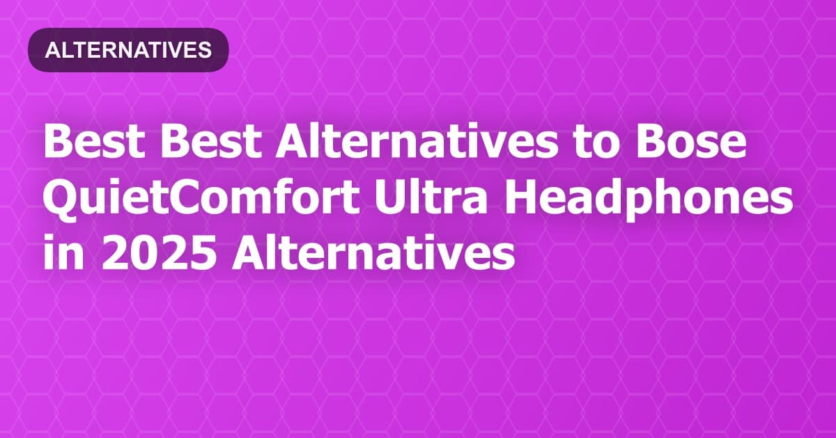 Best Alternatives to Bose QuietComfort Ultra Headphones in 2026