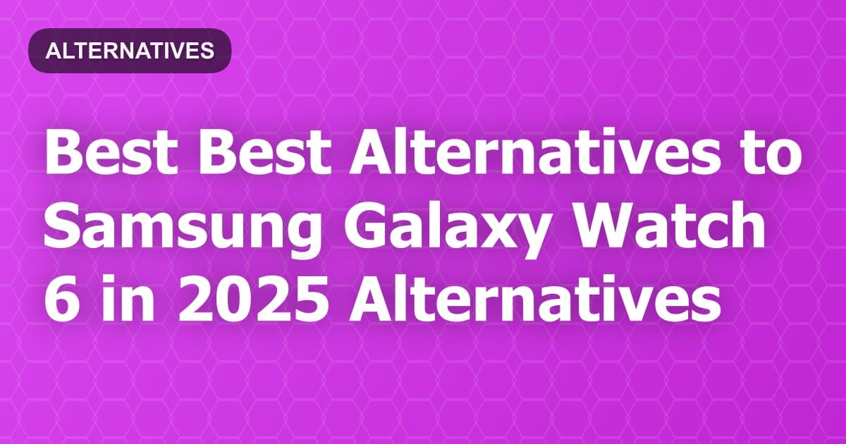 Best Alternatives to Samsung Galaxy Watch 6 in 2026