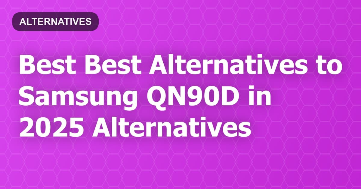 Best Alternatives to Samsung QN90D in 2026
