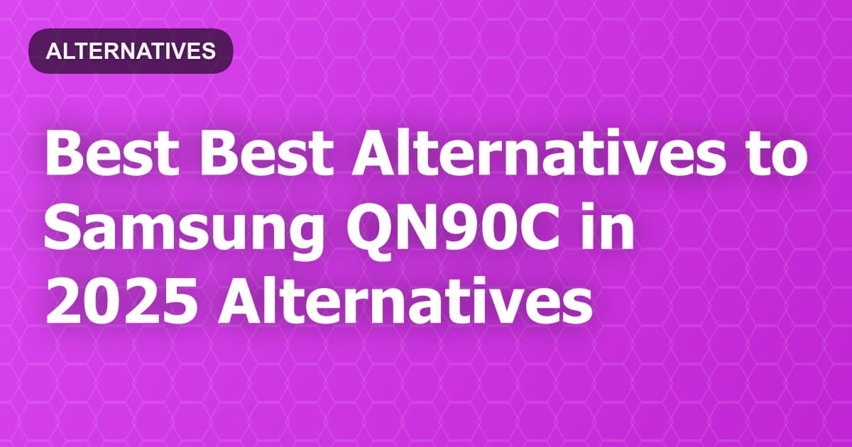 Best Alternatives to Samsung QN90C in 2026