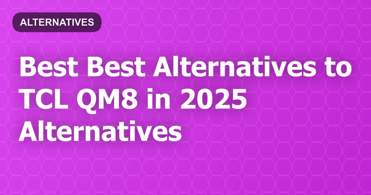 Best Alternatives to TCL QM8 in 2026