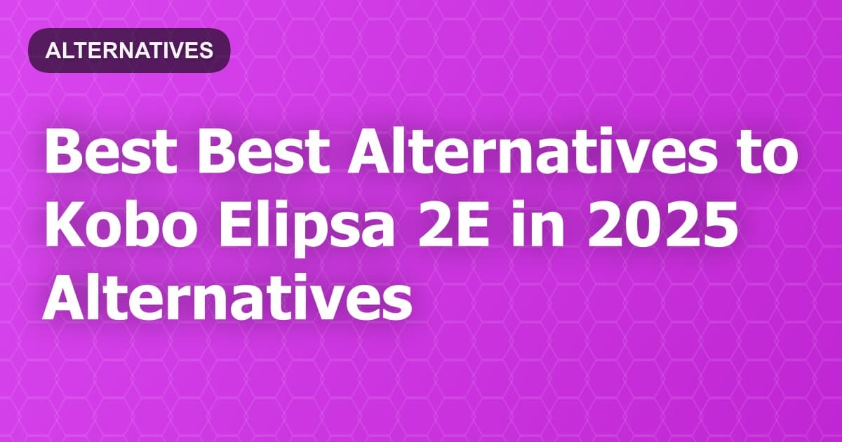Best Alternatives to Kobo Elipsa 2E in 2026