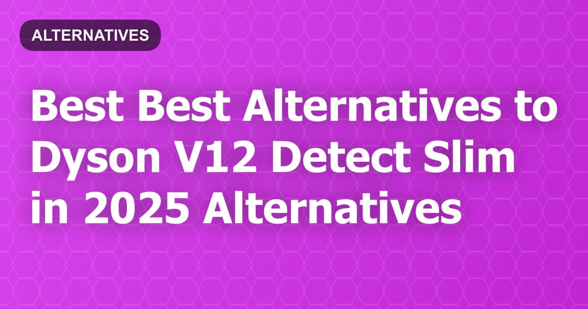 Best Alternatives to Dyson V12 Detect Slim in 2026