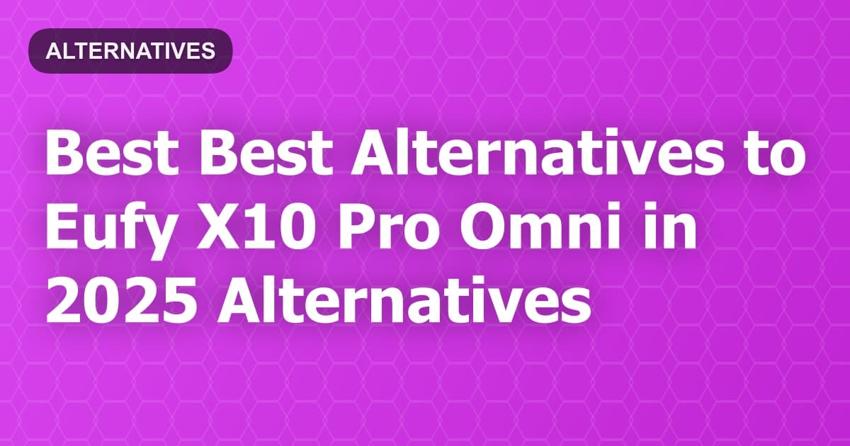 Best Alternatives to Eufy X10 Pro Omni in 2026