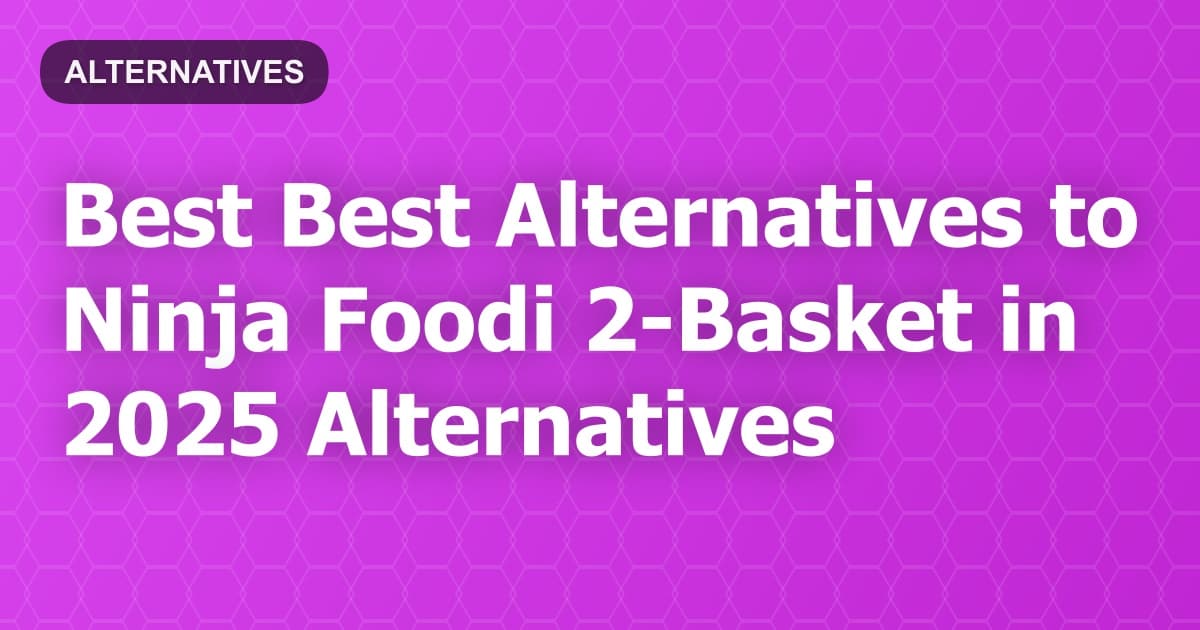 Best Alternatives to Ninja Foodi 2-Basket in 2026