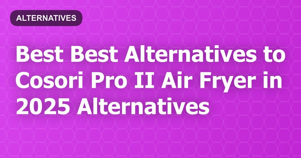 Best Alternatives to Cosori Pro II Air Fryer in 2026