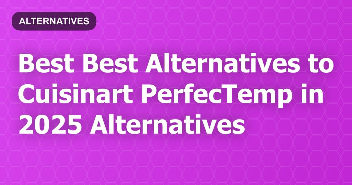 Best Alternatives to Cuisinart PerfecTemp in 2026