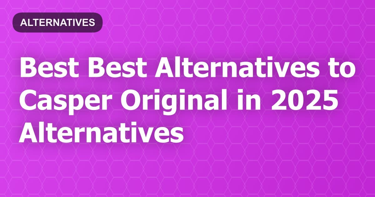 Best Alternatives to Casper Original in 2026