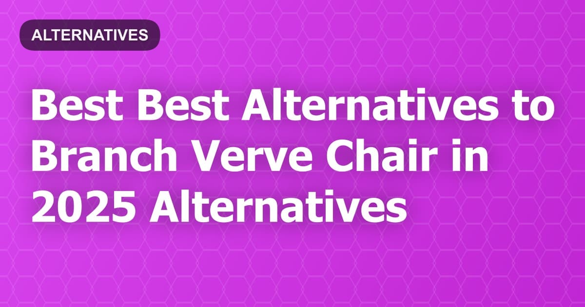 Best Alternatives to Branch Verve Chair in 2026