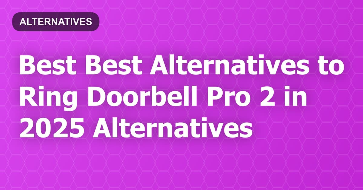 Best Alternatives to Ring Doorbell Pro 2 in 2026
