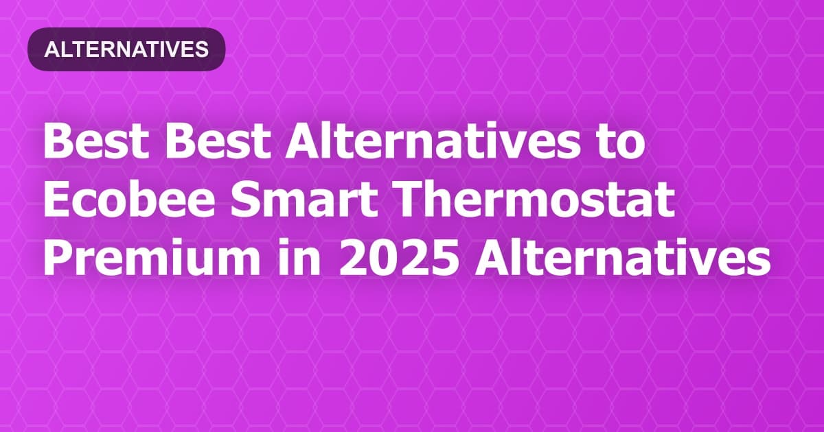Best Alternatives to Ecobee Smart Thermostat Premium in 2026