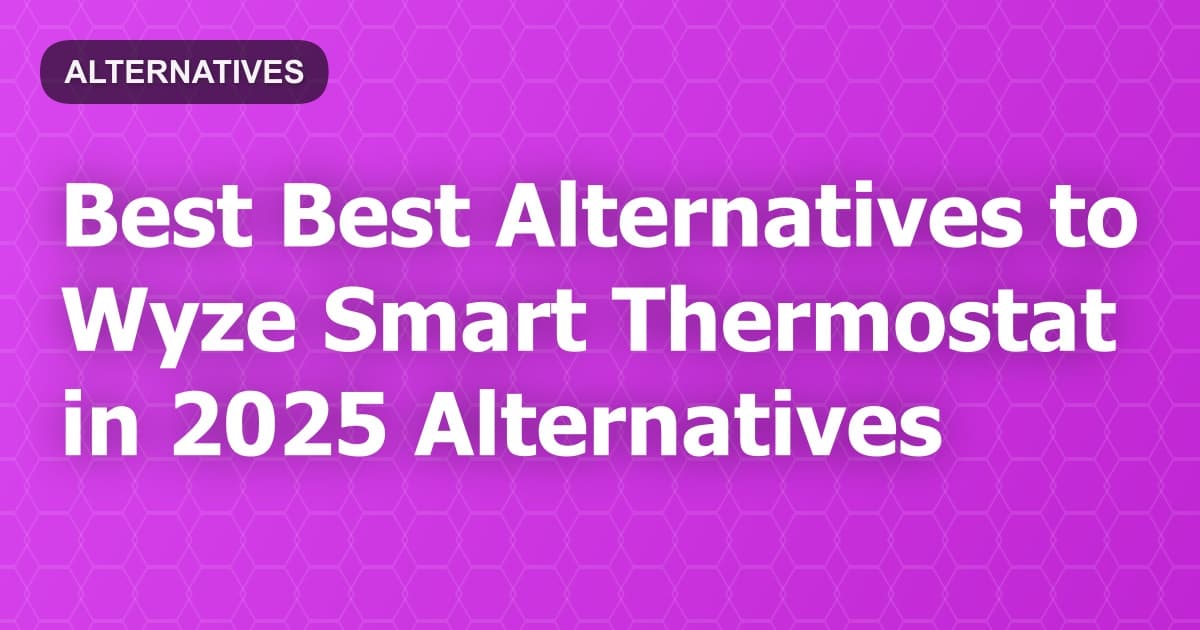 Best Alternatives to Wyze Smart Thermostat in 2026
