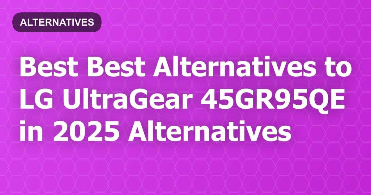 Best Alternatives to LG UltraGear 45GR95QE in 2026