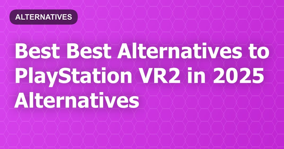 Best Alternatives to PlayStation VR2 in 2026