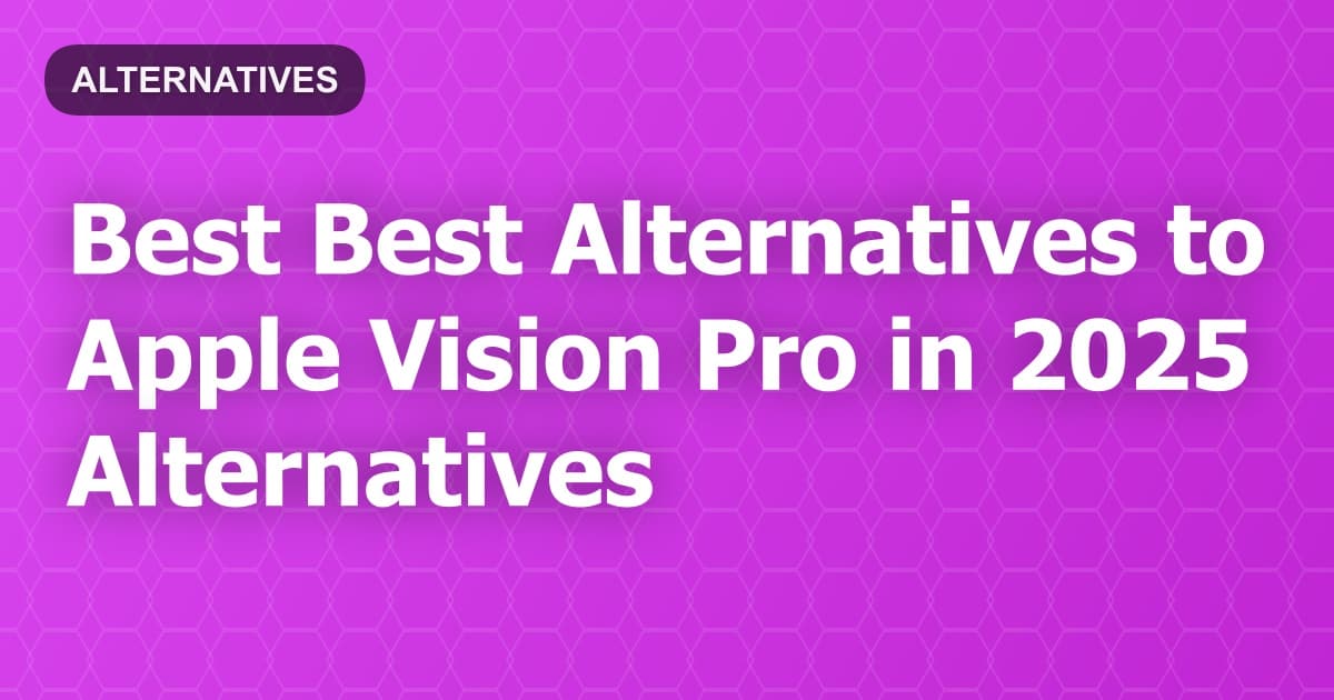 Best Alternatives to Apple Vision Pro in 2026