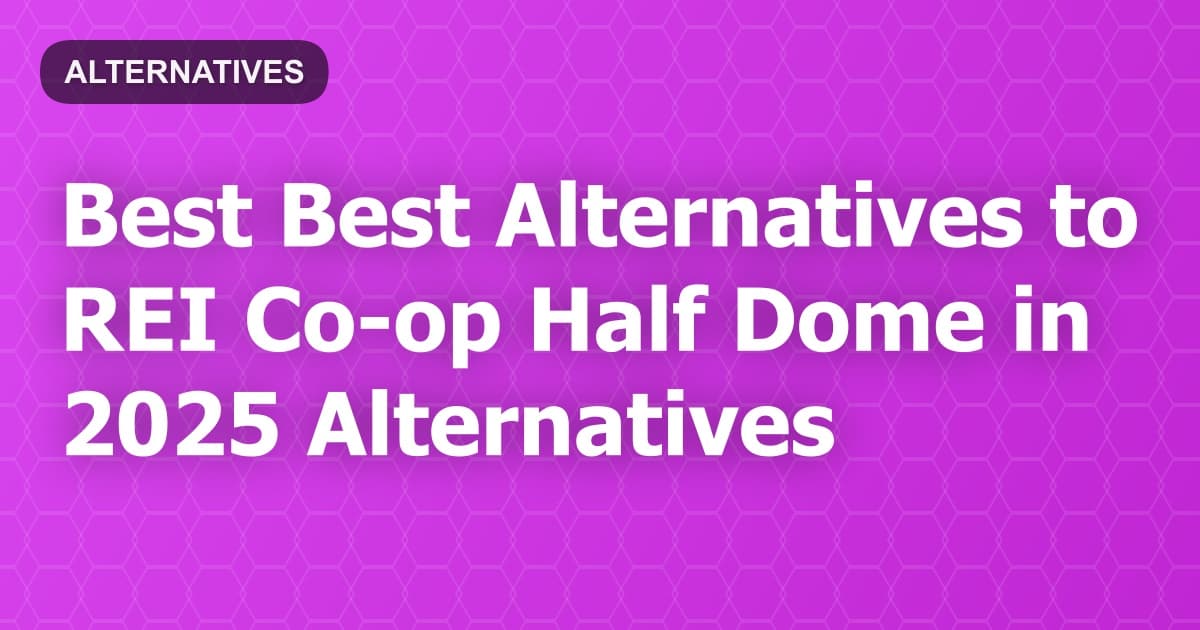 Best Alternatives to REI Co-op Half Dome in 2026