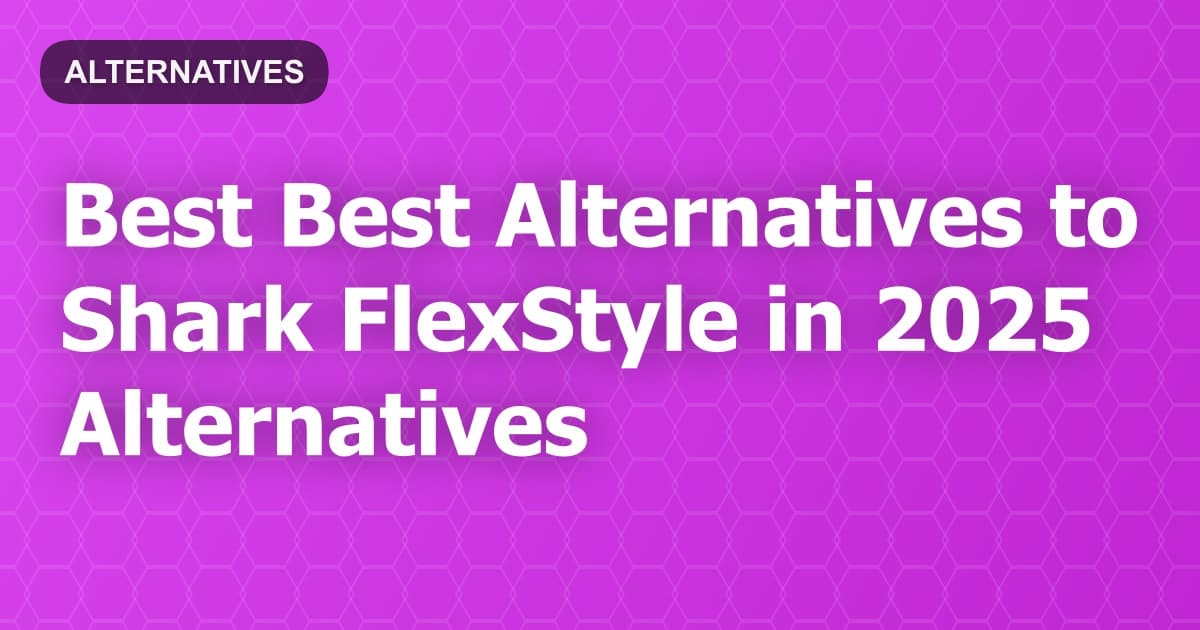Best Alternatives to Shark FlexStyle in 2026
