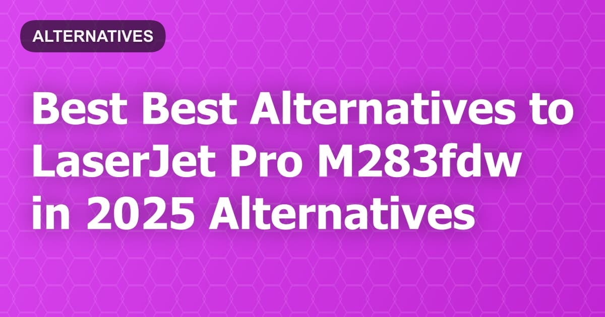 Best Alternatives to LaserJet Pro M283fdw in 2026