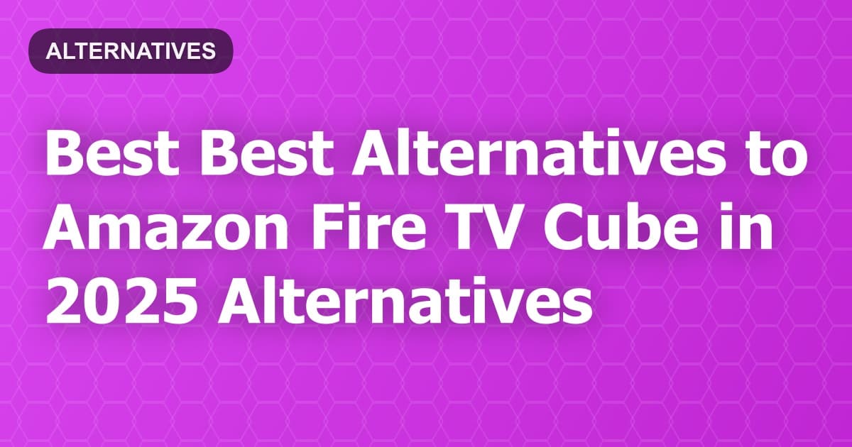Best Alternatives to Amazon Fire TV Cube in 2026