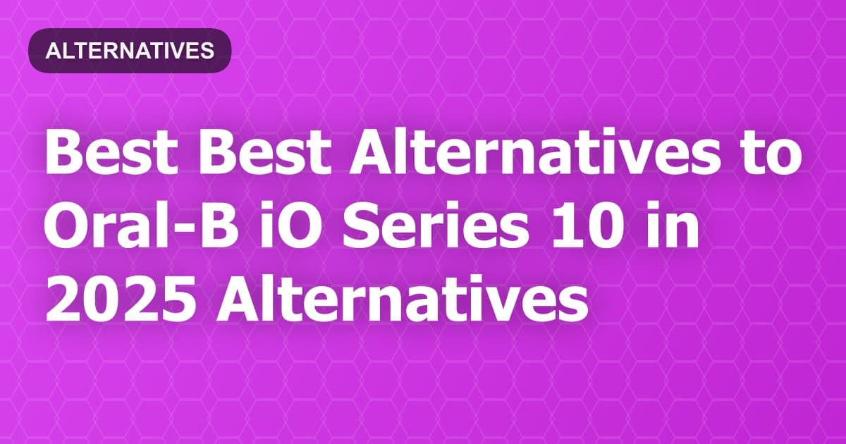 Best Alternatives to Oral-B iO Series 10 in 2026