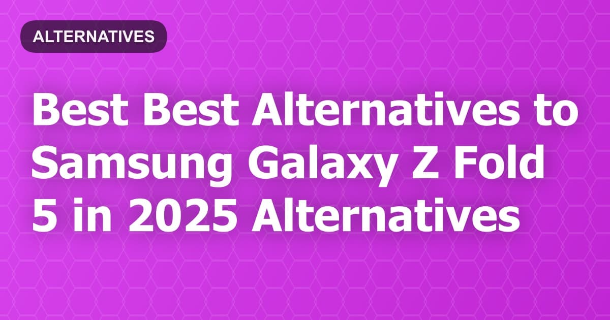 Best Alternatives to Samsung Galaxy Z Fold 5 in 2026