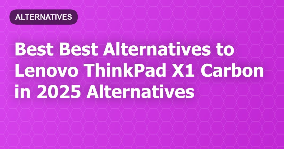 Best Alternatives to Lenovo ThinkPad X1 Carbon in 2026