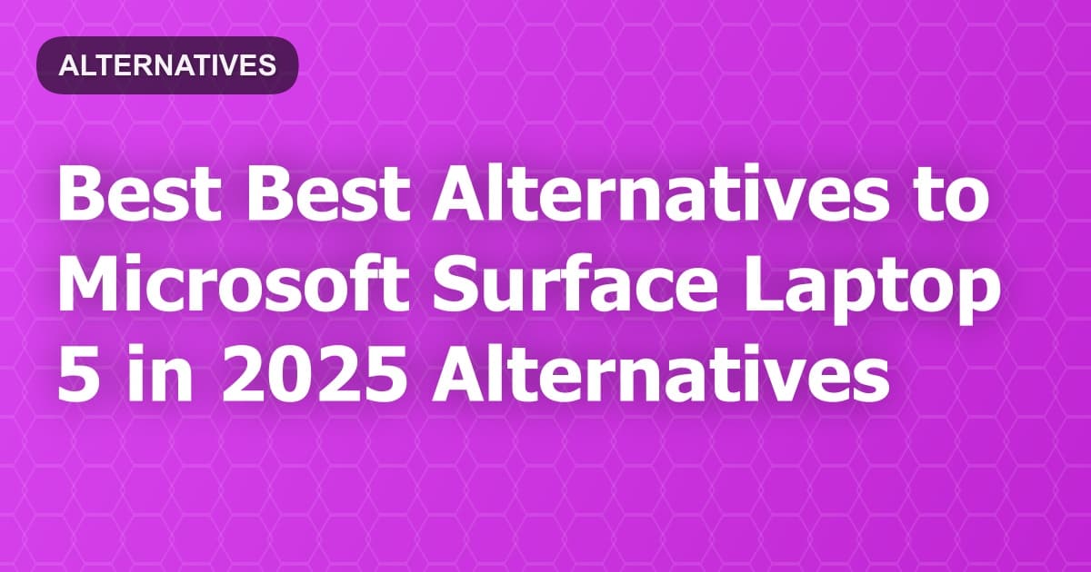 Best Alternatives to Microsoft Surface Laptop 5 in 2026