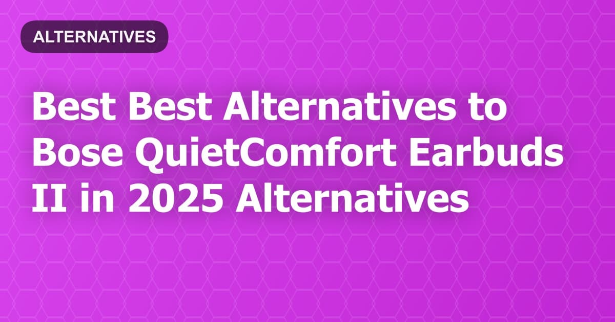 Best Alternatives to Bose QuietComfort Earbuds II in 2026