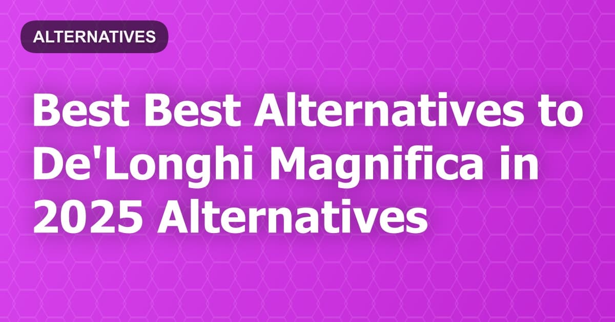 Best Alternatives to De'Longhi Magnifica in 2026