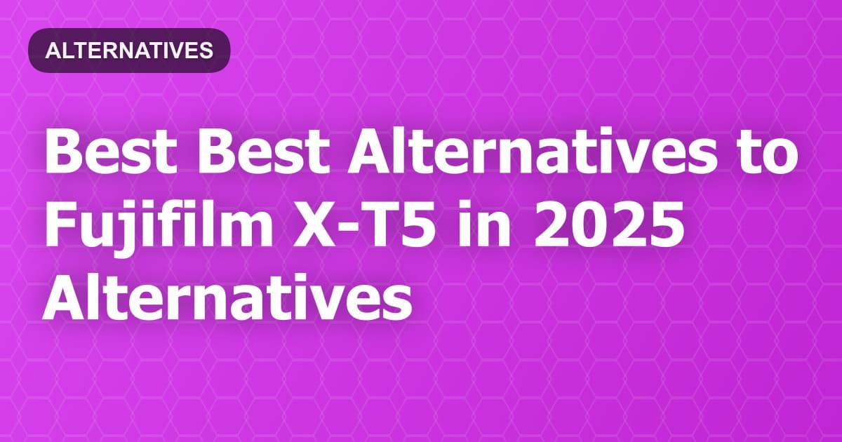 Best Alternatives to Fujifilm X-T5 in 2026