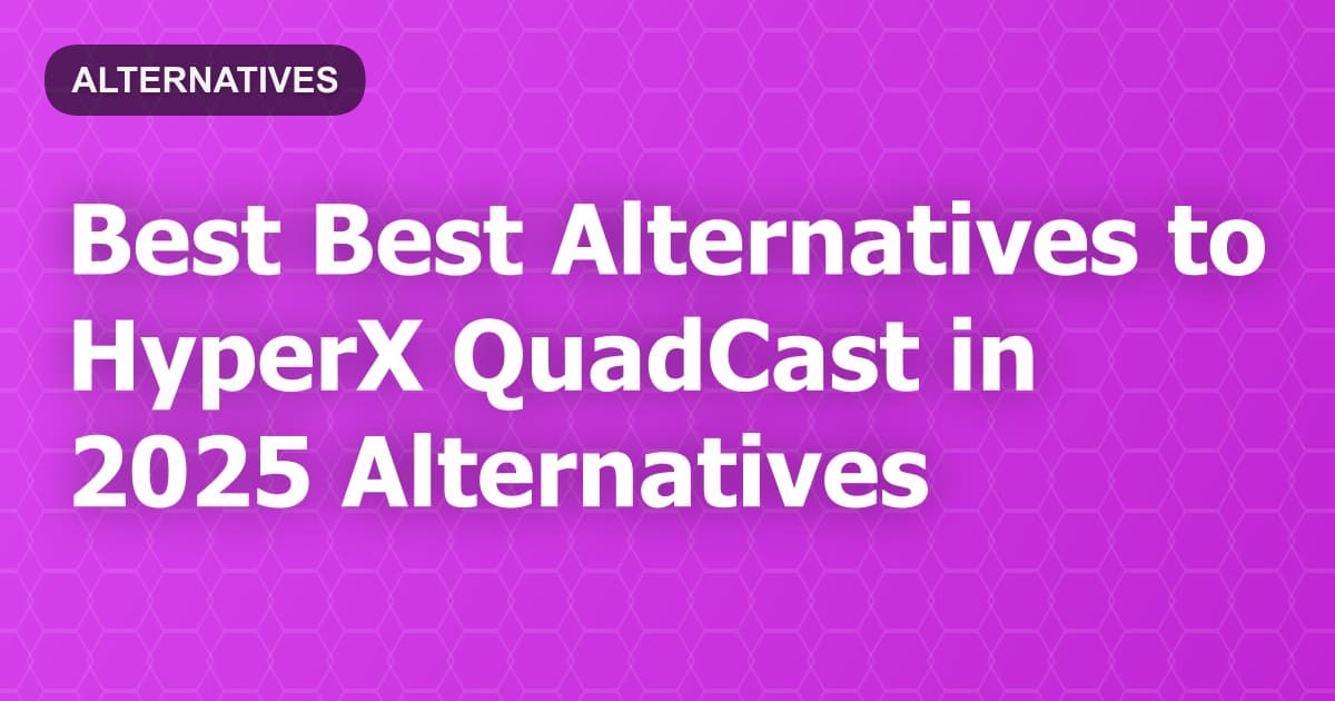 Best Alternatives to HyperX QuadCast in 2026