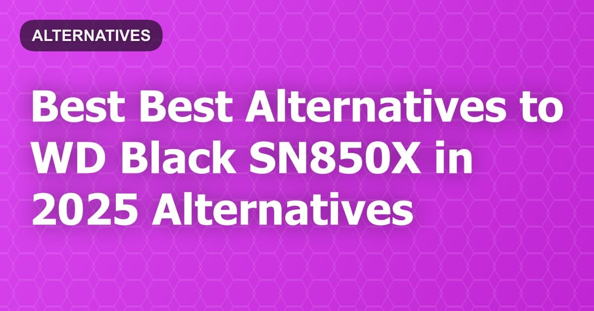 Best Alternatives to WD Black SN850X in 2026