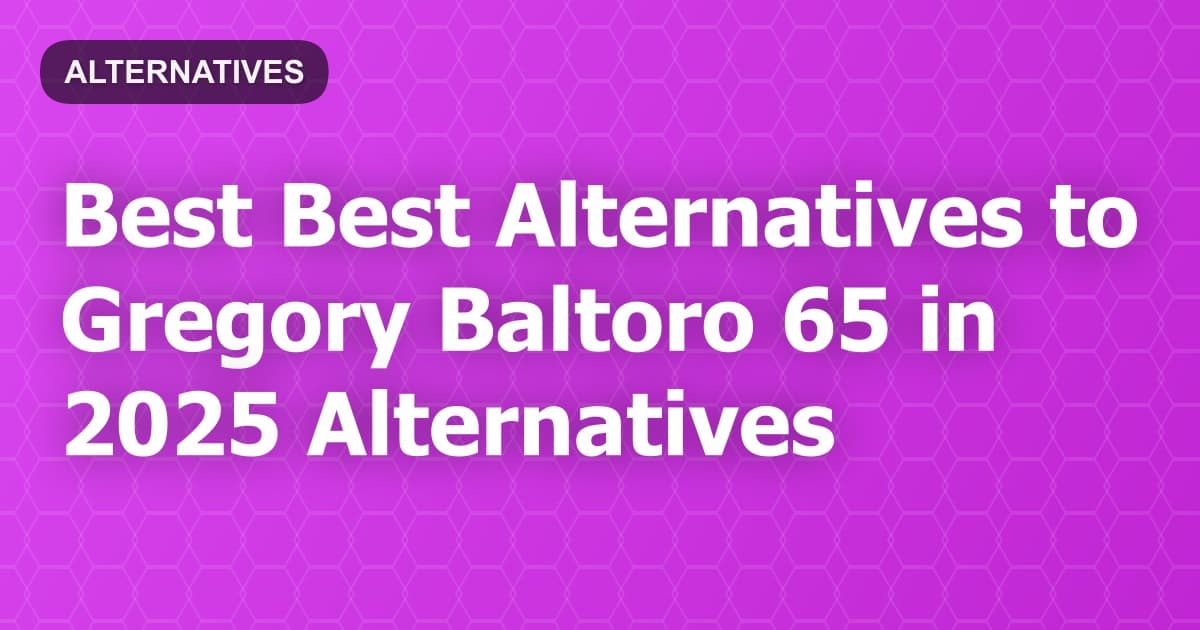 Best Alternatives to Gregory Baltoro 65 in 2026