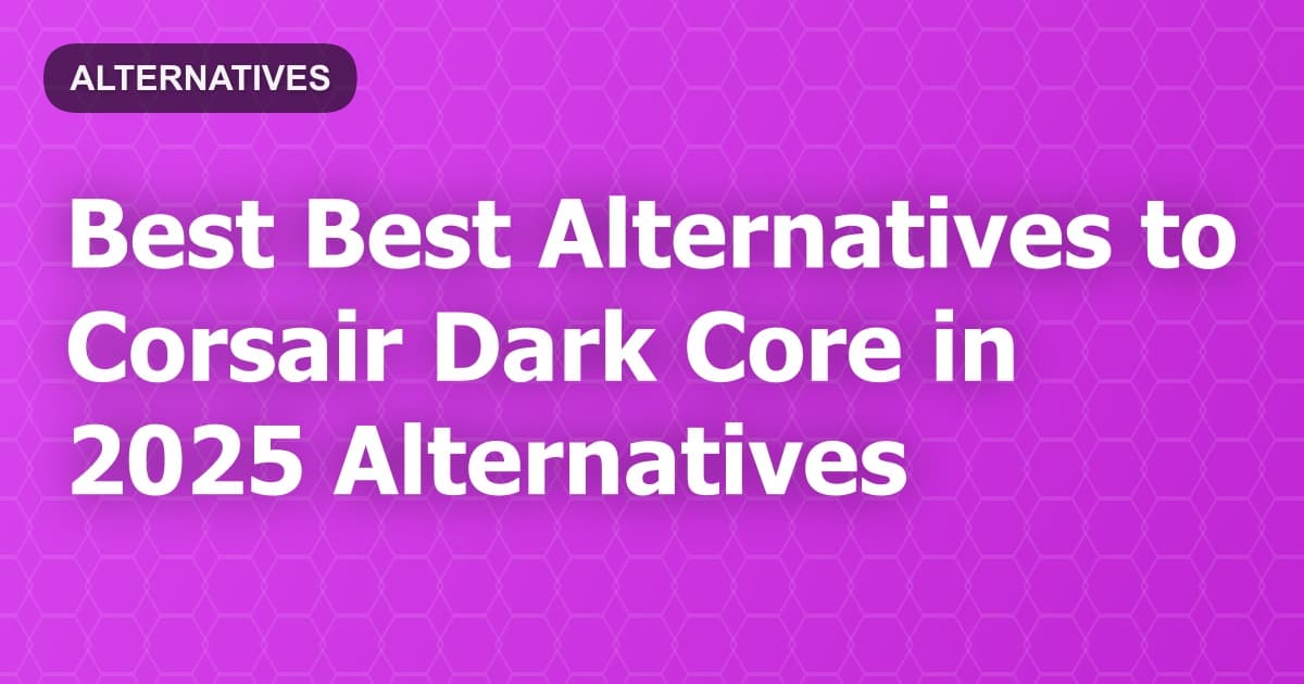 Best Alternatives to Corsair Dark Core in 2026