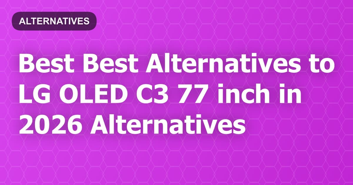 Best Alternatives to LG OLED C3 77 inch in 2026