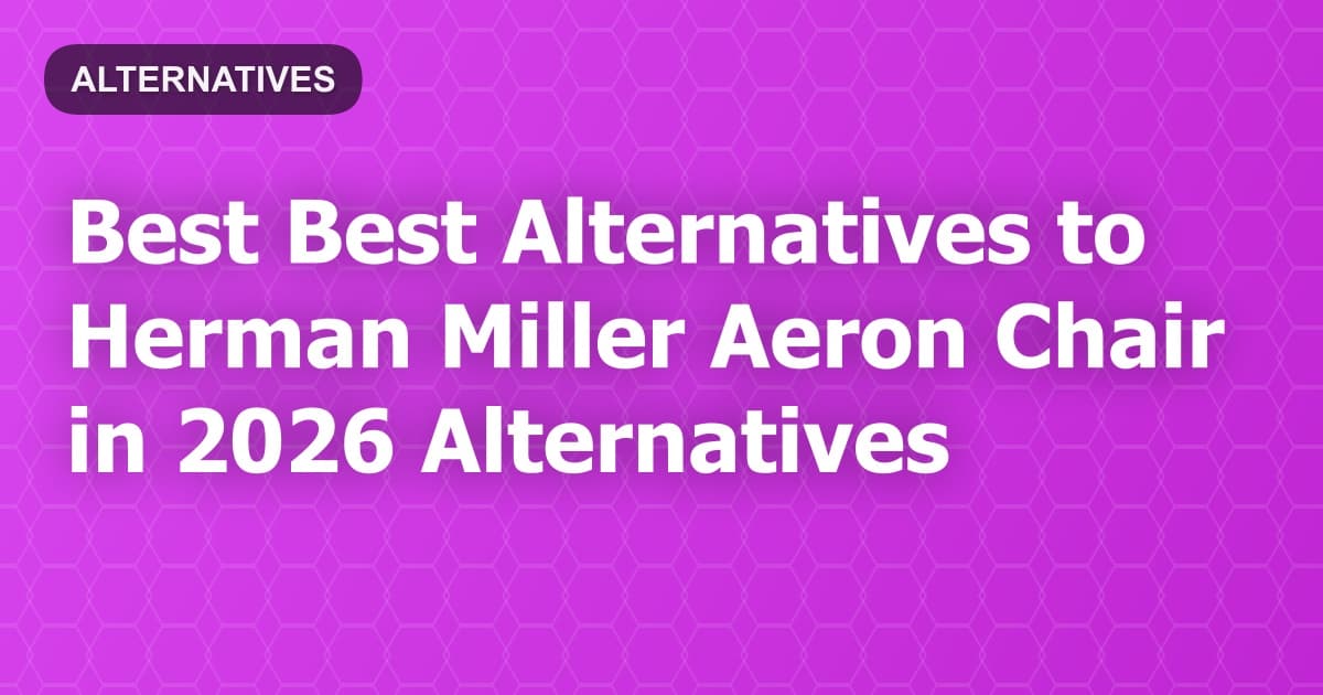 Best Alternatives to Herman Miller Aeron Chair in 2026