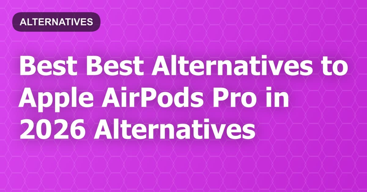 Best Alternatives to Apple AirPods Pro in 2026