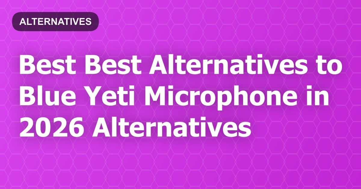 Best Alternatives to Blue Yeti Microphone in 2026