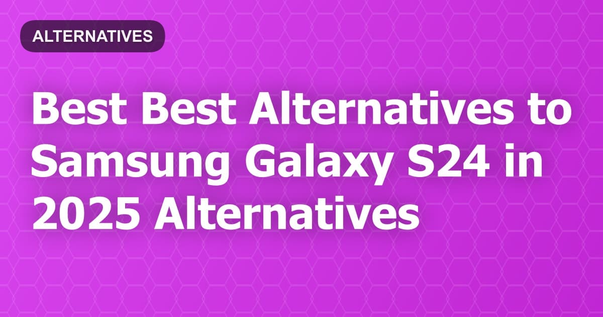 Best Alternatives to Samsung Galaxy S24 in 2026