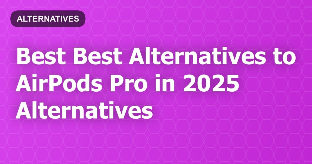Best Alternatives to AirPods Pro in 2026