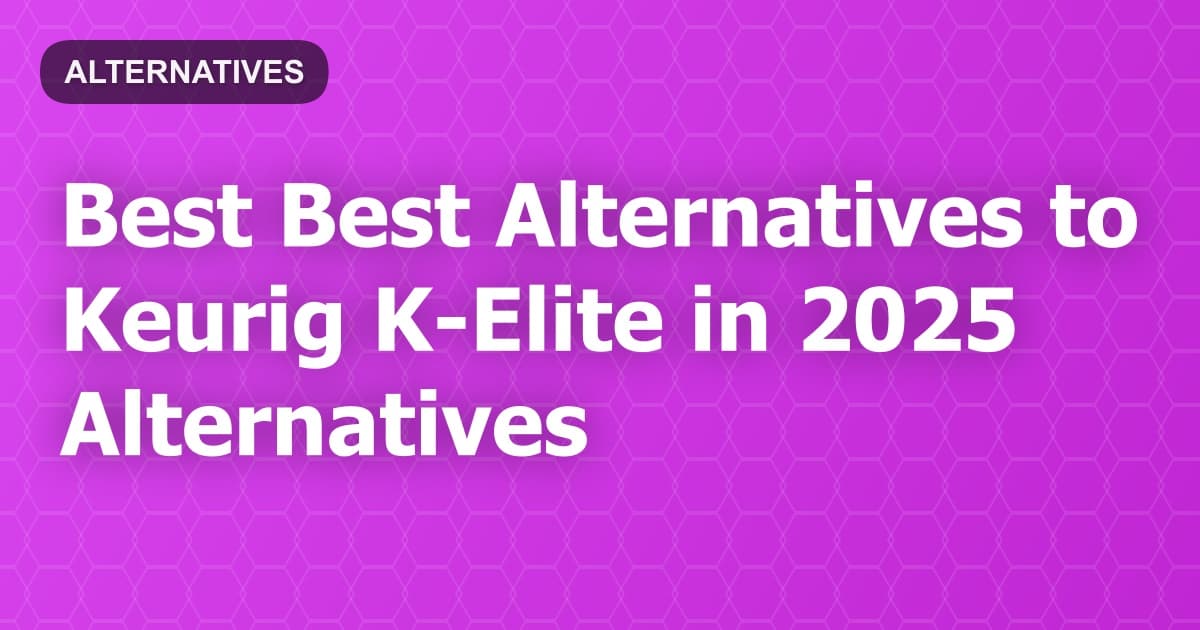 Best Alternatives to Keurig K-Elite in 2026