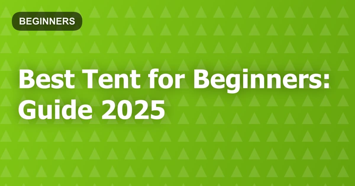 Best Tent for Beginners: Guide 2026