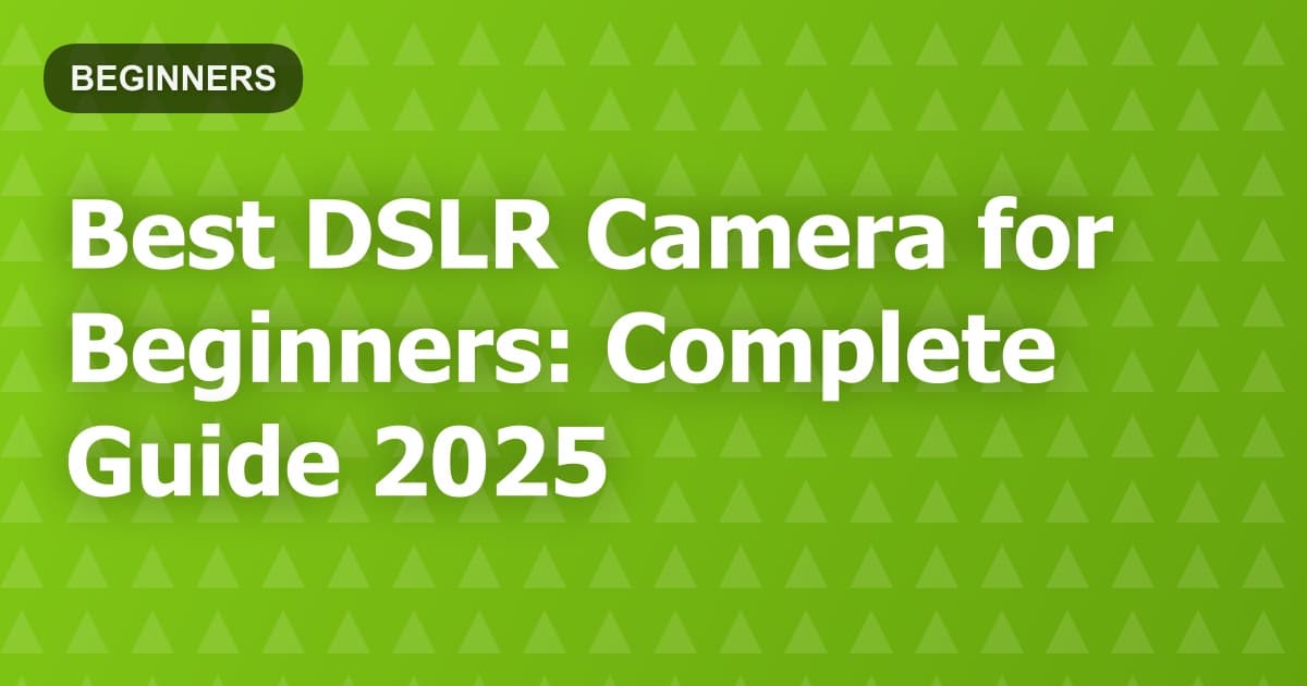 Best DSLR Camera for Beginners: Complete Guide 2026
