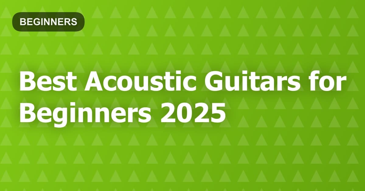 Best Acoustic Guitars for Beginners 2025