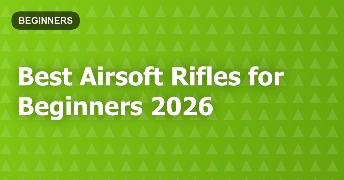 Best Airsoft Rifles for Beginners 2026